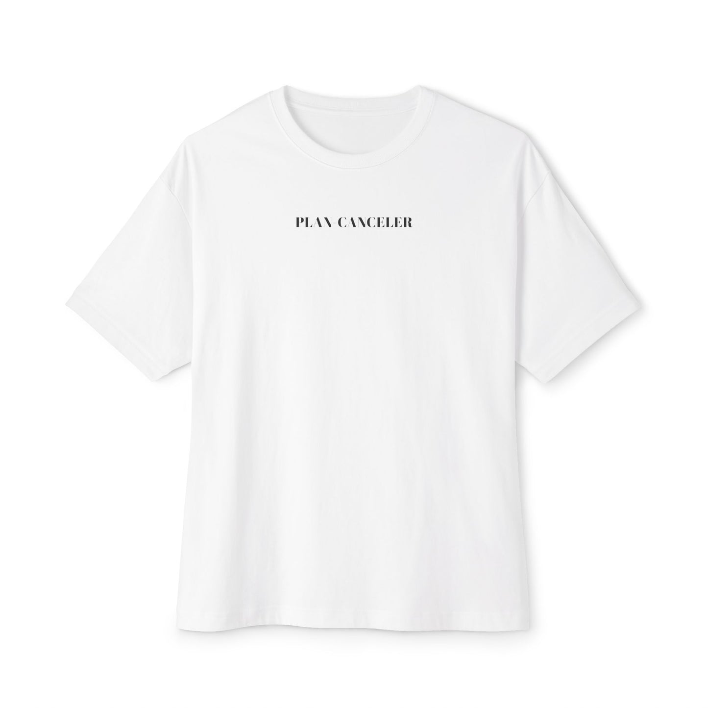 plan-canceler - unisex oversized boxy tee in white